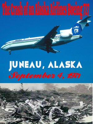 cover image of The Crash of an Alaska Airlines Boeing 727 Juneau, Alaska September 4, 1971